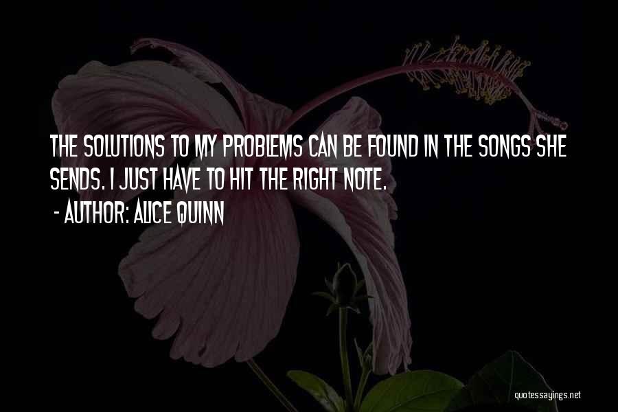 Solutions To Problems Quotes By Alice Quinn