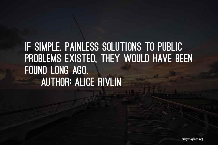 Solutions To Problems Quotes By Alice Rivlin