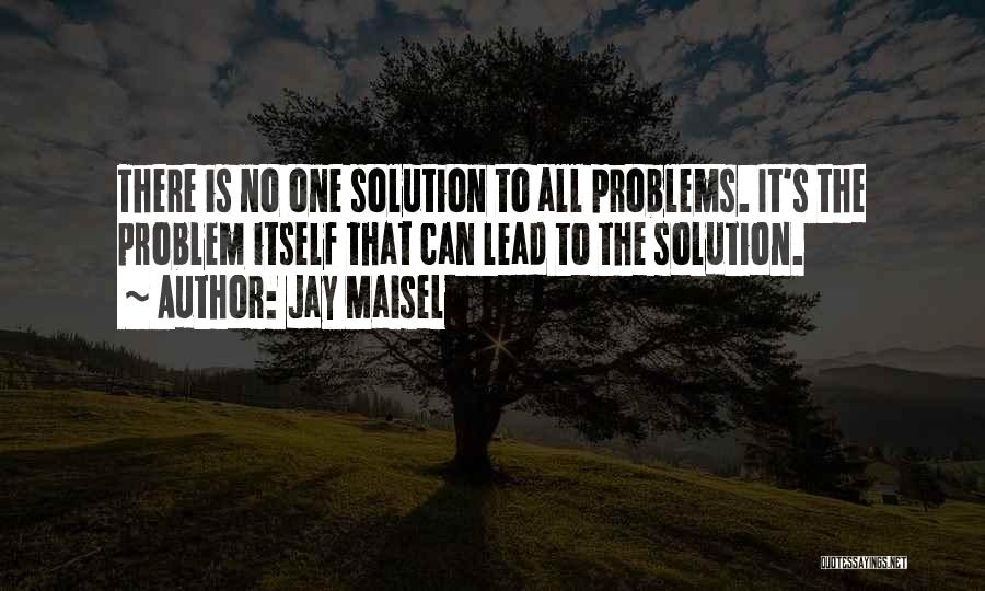 Solutions To Problems Quotes By Jay Maisel