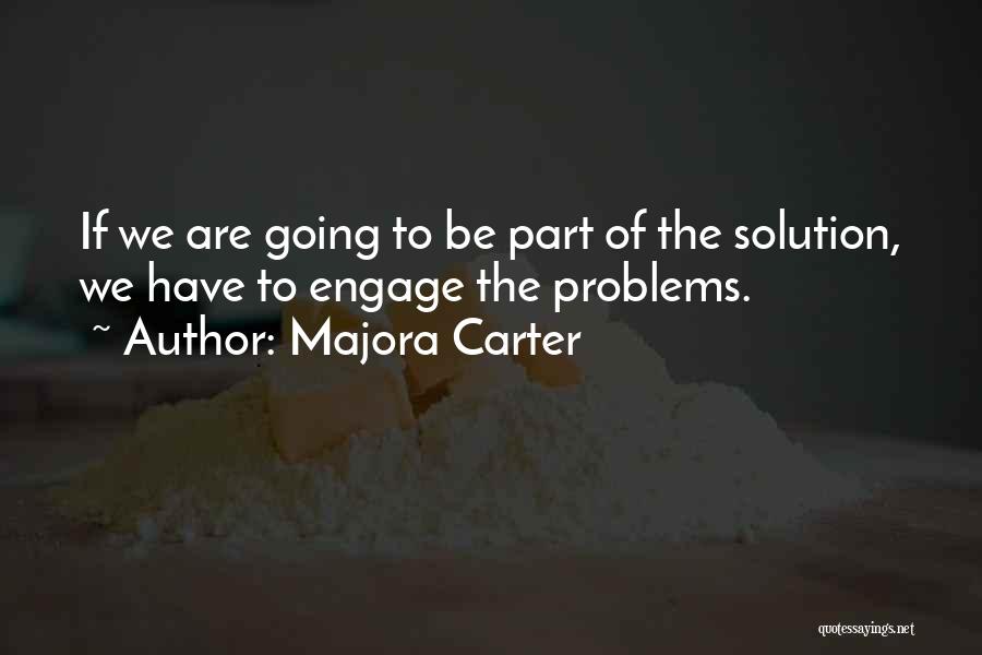 Solutions To Problems Quotes By Majora Carter