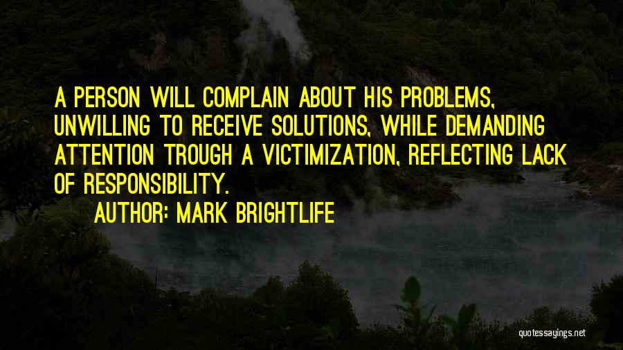 Solutions To Problems Quotes By Mark Brightlife