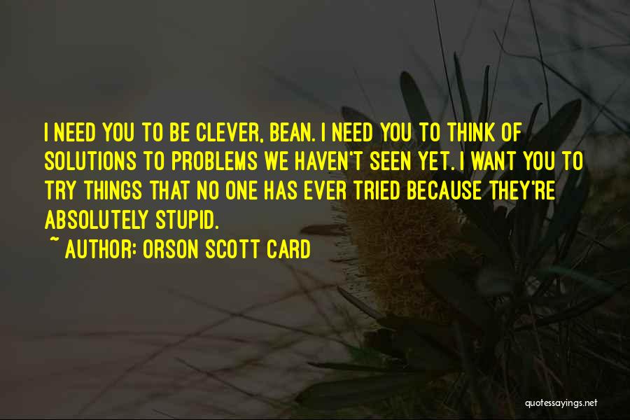 Solutions To Problems Quotes By Orson Scott Card