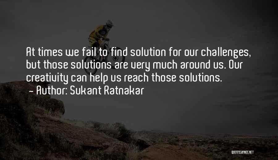 Solutions To Problems Quotes By Sukant Ratnakar