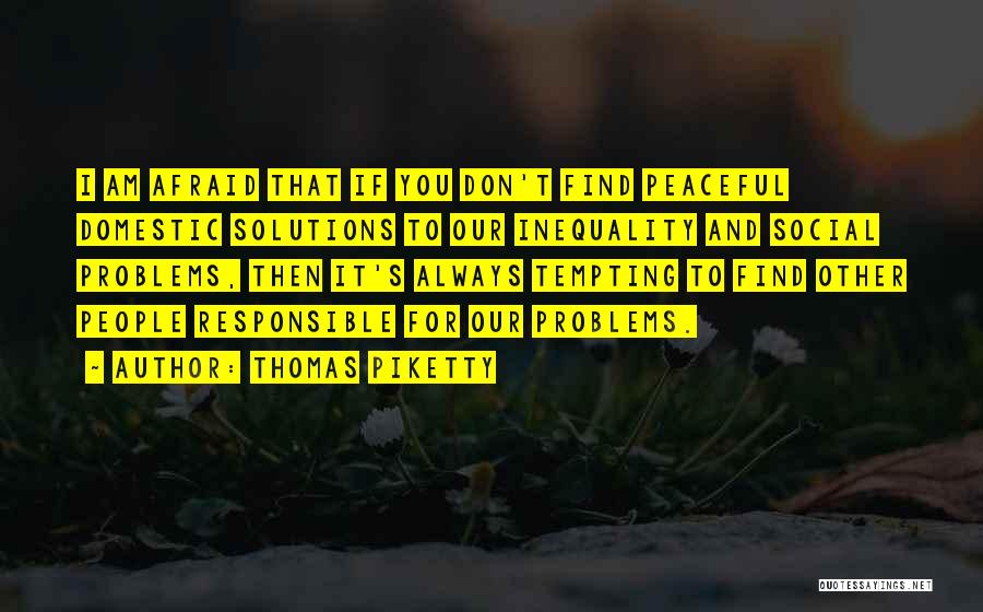 Solutions To Problems Quotes By Thomas Piketty