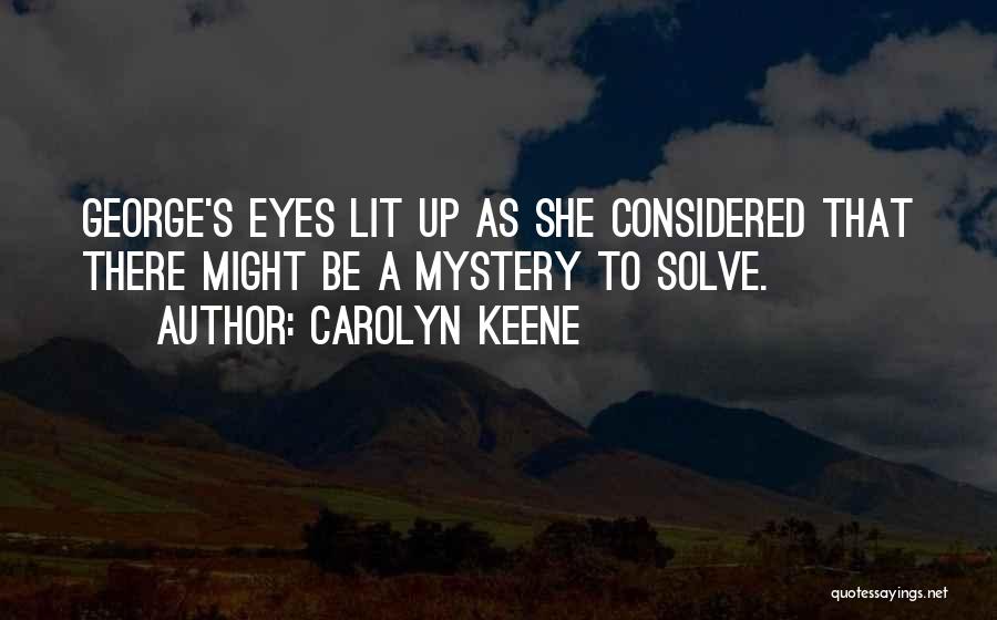 Solve A Mystery Quotes By Carolyn Keene