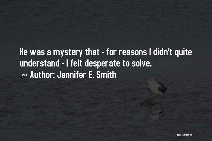 Solve A Mystery Quotes By Jennifer E. Smith