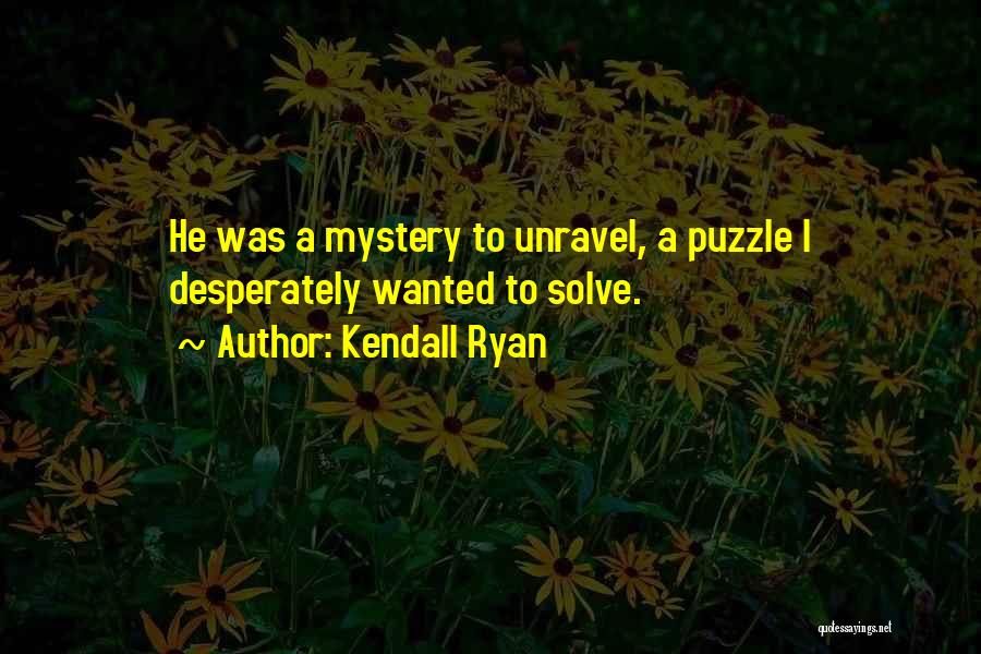 Solve A Mystery Quotes By Kendall Ryan