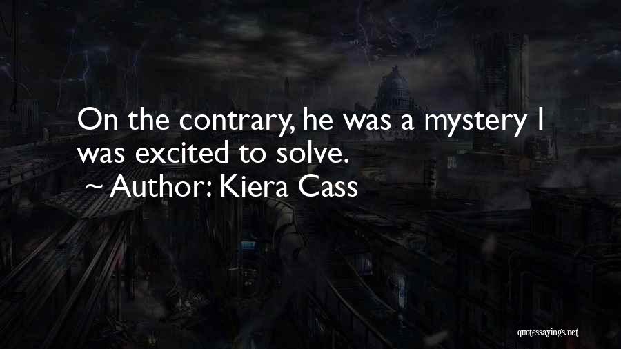 Solve A Mystery Quotes By Kiera Cass