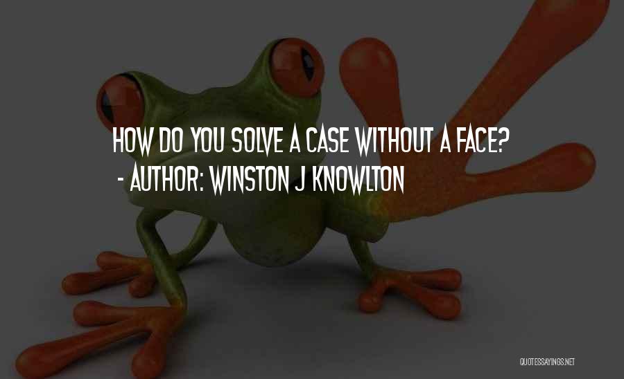Solve A Mystery Quotes By Winston J Knowlton