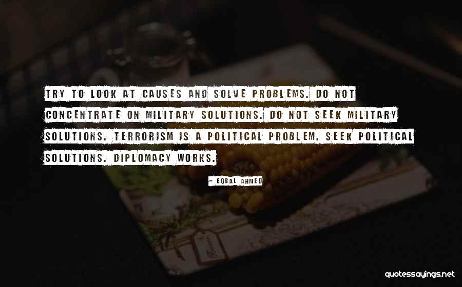 Solve A Problem Quotes By Eqbal Ahmed Solve A Problem Quotes By Eqbal Ahmed