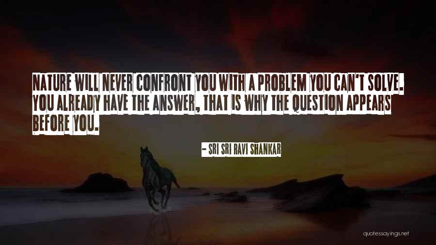 Solve A Problem Quotes By Sri Sri Ravi Shankar Solve A Problem Quotes By Sri Sri Ravi Shankar