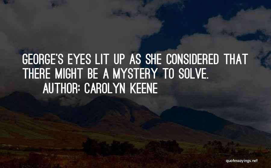 Solve Mystery Quotes By Carolyn Keene