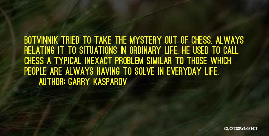 Solve Mystery Quotes By Garry Kasparov