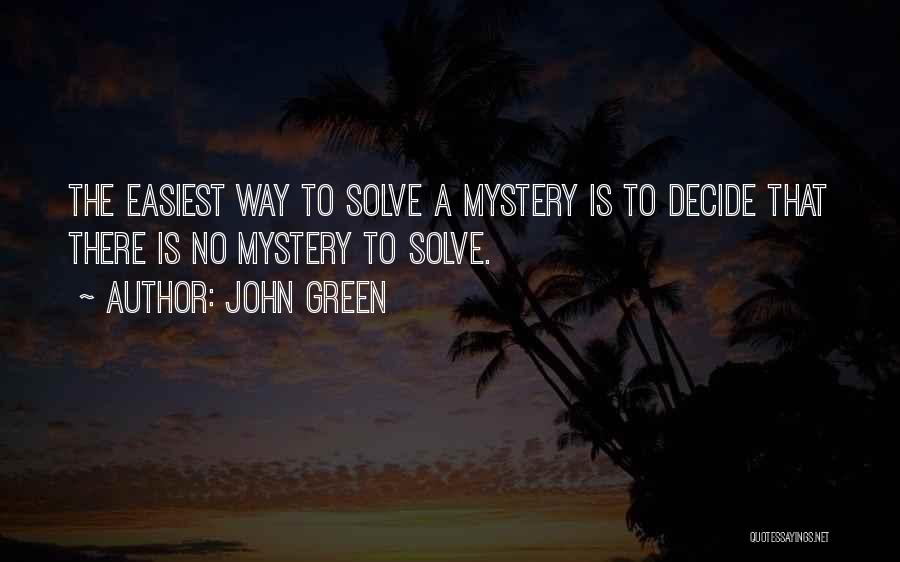 Solve Mystery Quotes By John Green
