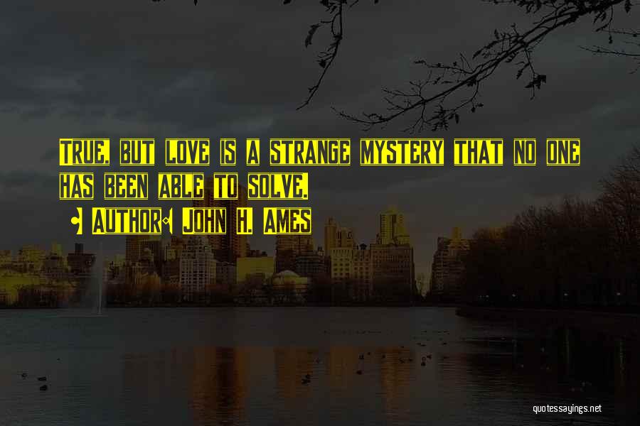 Solve Mystery Quotes By John H. Ames
