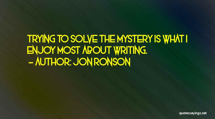 Solve Mystery Quotes By Jon Ronson