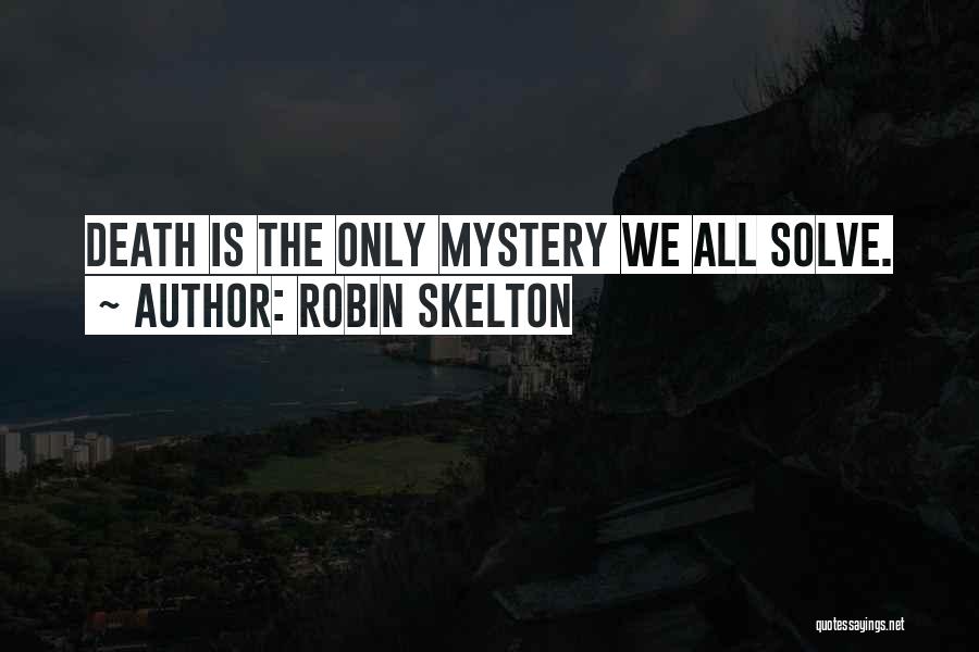 Solve Mystery Quotes By Robin Skelton