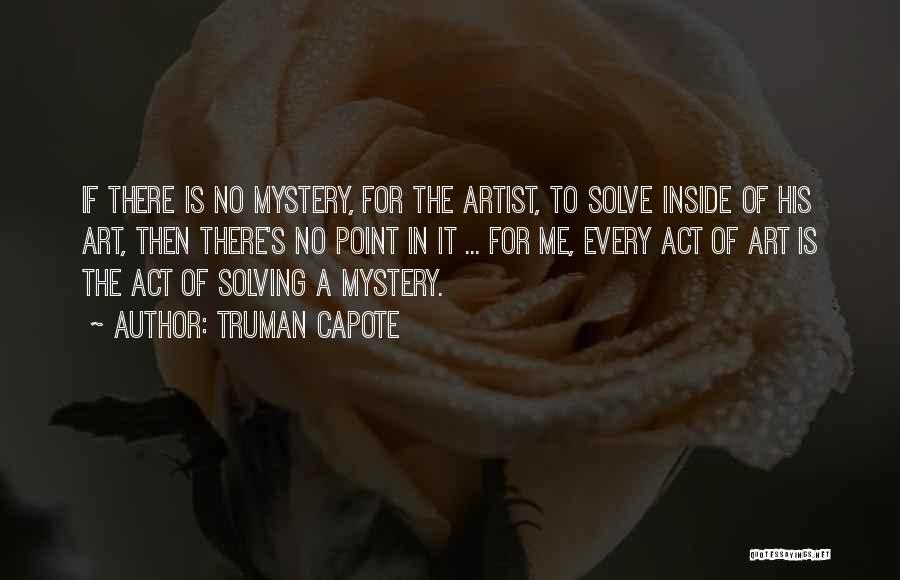 Solve Mystery Quotes By Truman Capote
