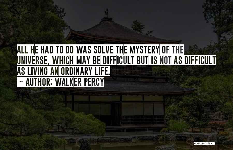 Solve Mystery Quotes By Walker Percy