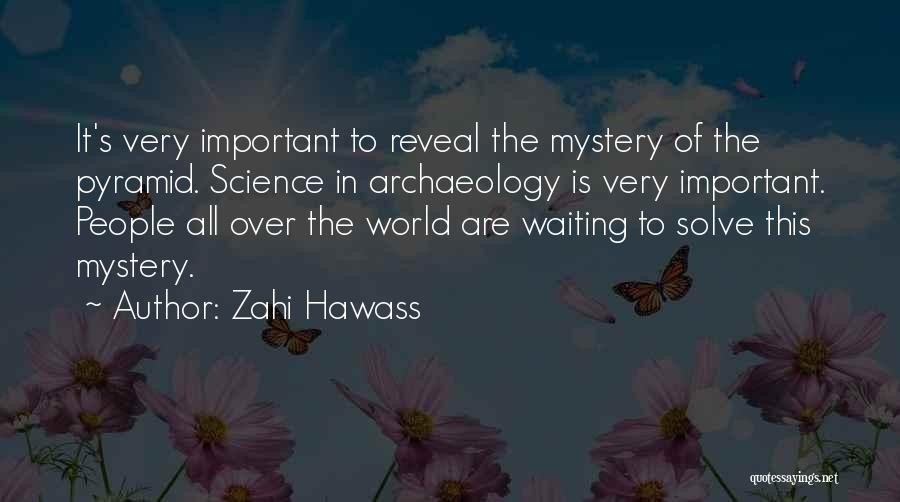 Solve Mystery Quotes By Zahi Hawass