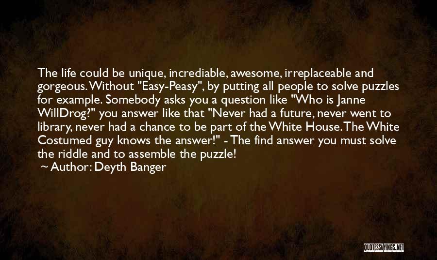 Solve Puzzle Quotes By Deyth Banger