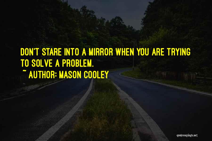 Solve Quotes By Mason Cooley
