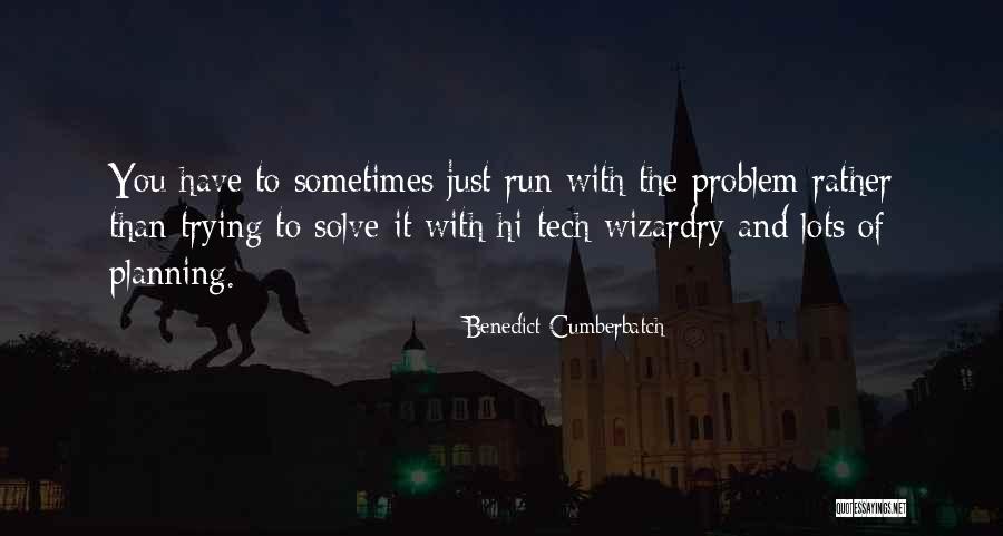 Solve The Problem Quotes By Benedict Cumberbatch Solve The Problem Quotes By Benedict Cumberbatch