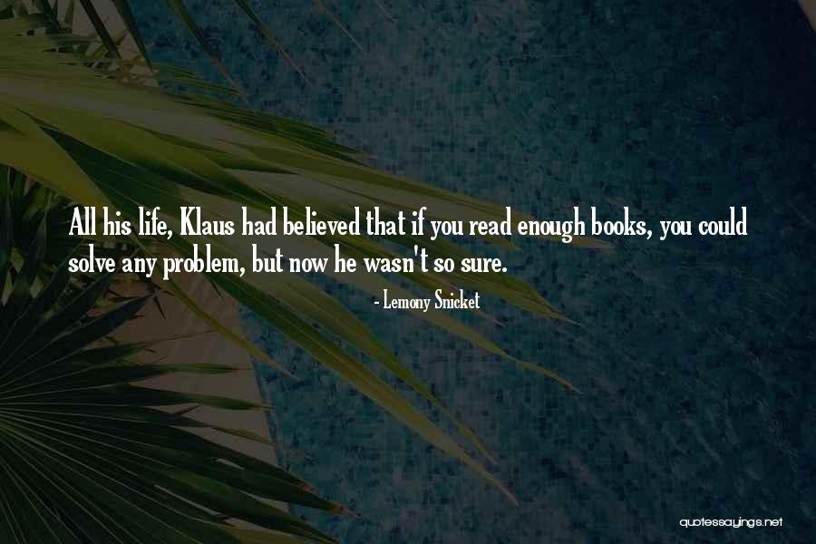 Solve Your Books Quotes By Lemony Snicket Solve Your Books Quotes By Lemony Snicket