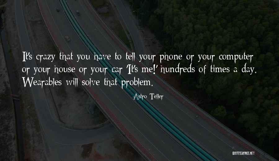 Solve Your Computer Quotes By Astro Teller Solve Your Computer Quotes By Astro Teller