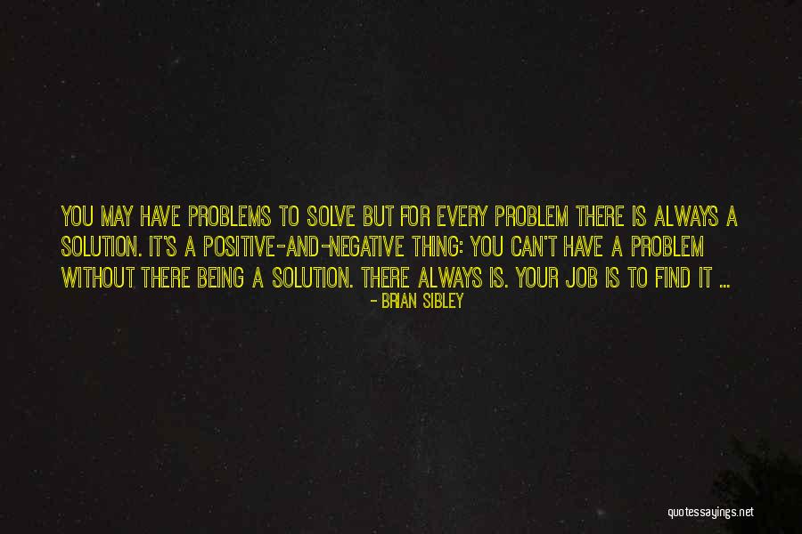 Solve Your Problem Quotes By Brian Sibley Solve Your Problem Quotes By Brian Sibley