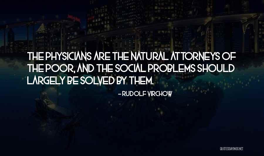 Solved Problems Quotes By Rudolf Virchow Solved Problems Quotes By Rudolf Virchow