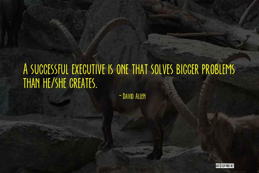 Solves Problems Quotes By David Allen Solves Problems Quotes By David Allen