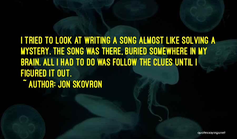 Solving A Mystery Quotes By Jon Skovron