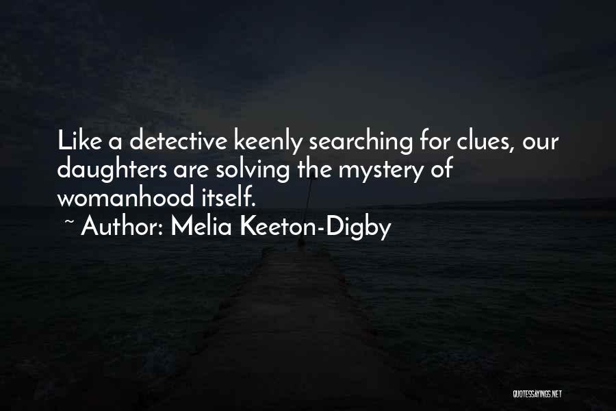 Solving A Mystery Quotes By Melia Keeton-Digby