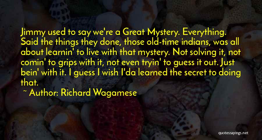 Solving A Mystery Quotes By Richard Wagamese