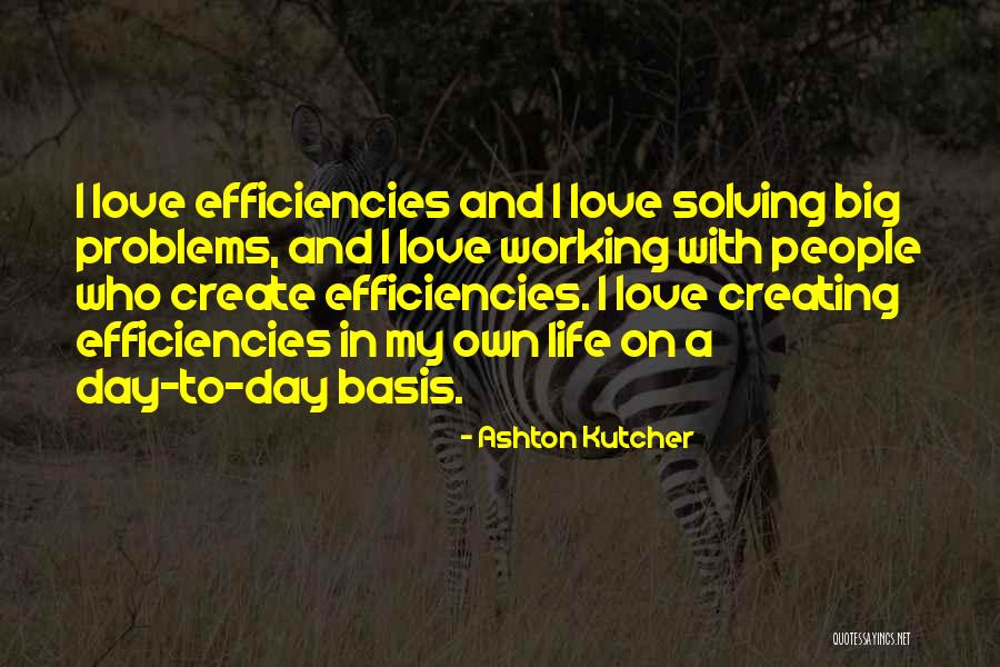 Solving Life Problems Quotes By Ashton Kutcher Solving Life Problems Quotes By Ashton Kutcher