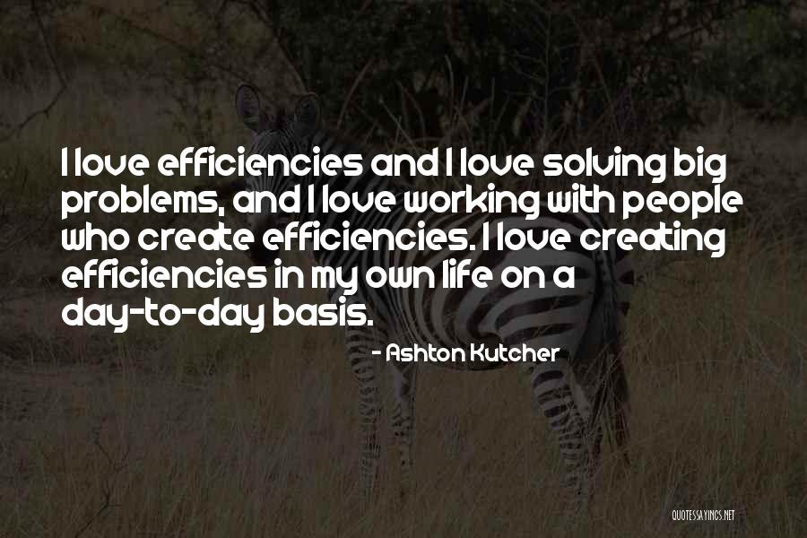 Solving Love Problems Quotes By Ashton Kutcher