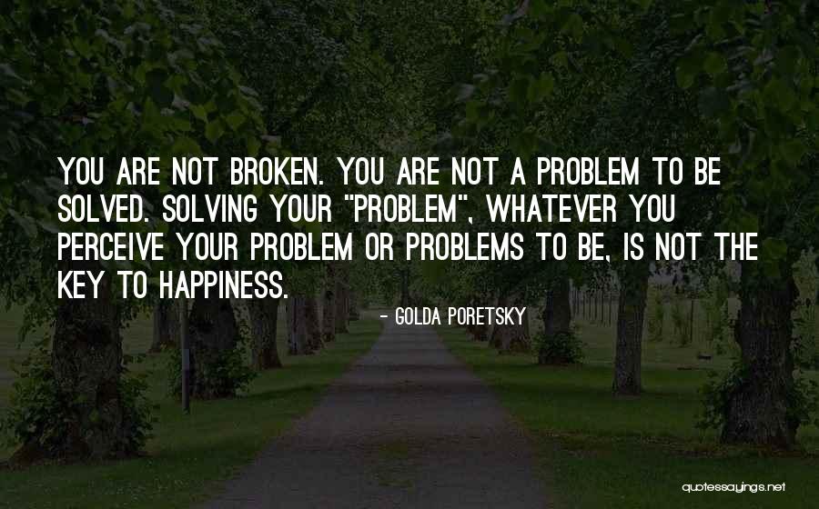 Solving Love Problems Quotes By Golda Poretsky