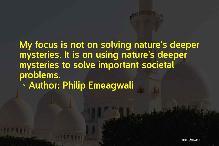 Solving Mysteries Quotes By Philip Emeagwali