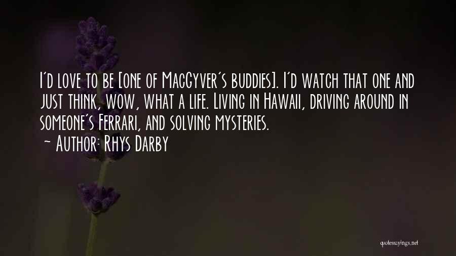 Solving Mysteries Quotes By Rhys Darby