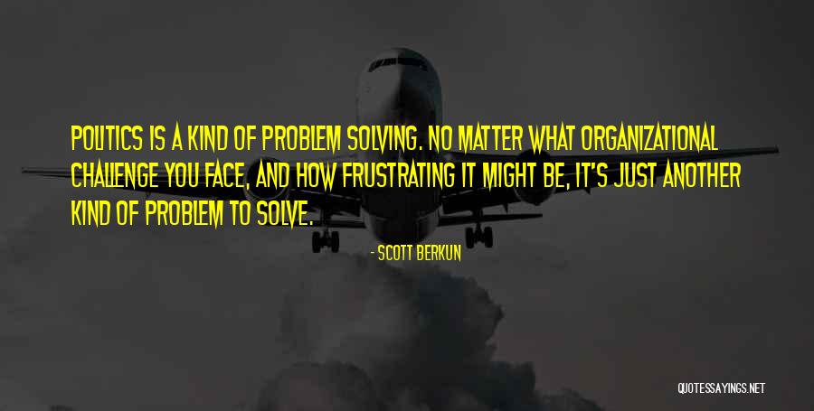 Solving Problem Quotes By Scott Berkun Solving Problem Quotes By Scott Berkun