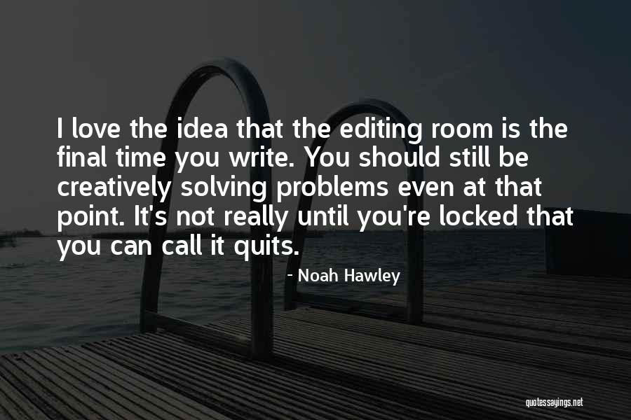 Solving Problems Creatively Quotes By Noah Hawley Solving Problems Creatively Quotes By Noah Hawley