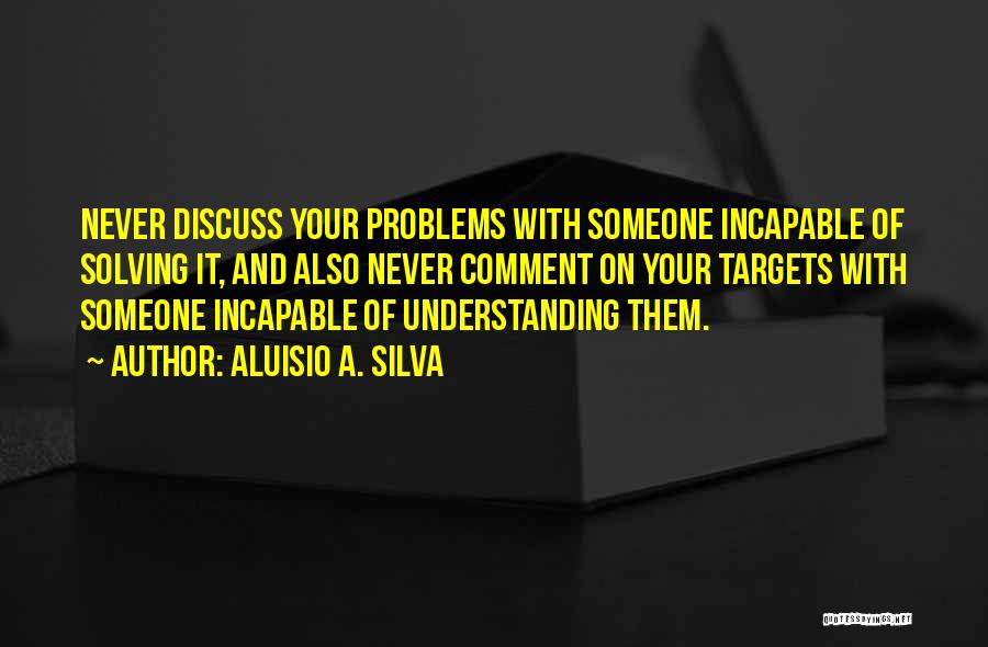 Solving Problems Quotes By Aluisio A. Silva