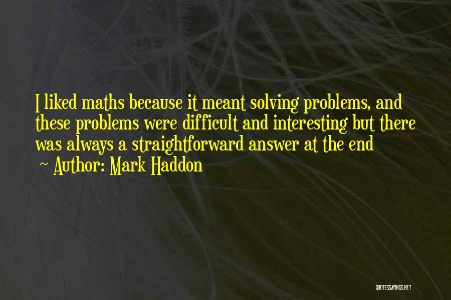 Solving Problems Quotes By Mark Haddon