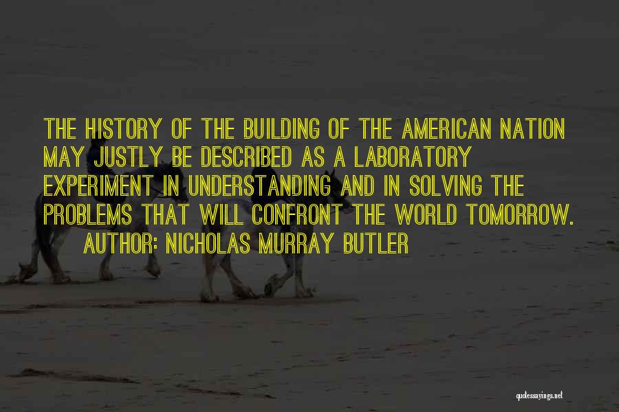 Solving Problems Quotes By Nicholas Murray Butler