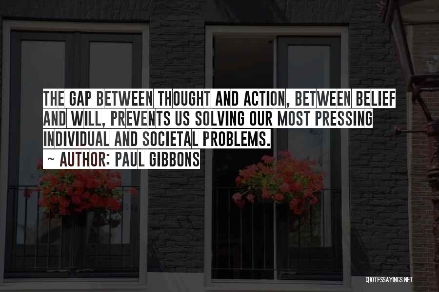 Solving Problems Quotes By Paul Gibbons