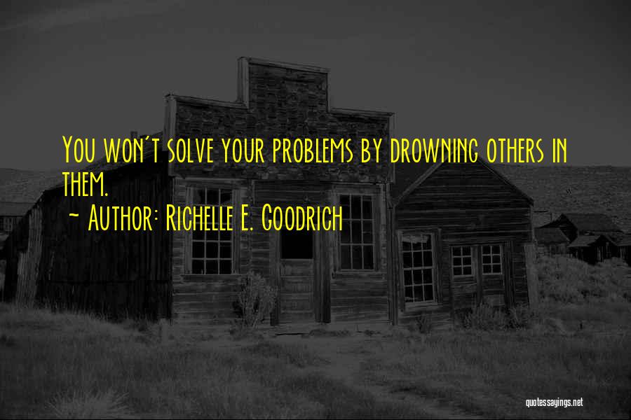 Solving Problems Quotes By Richelle E. Goodrich