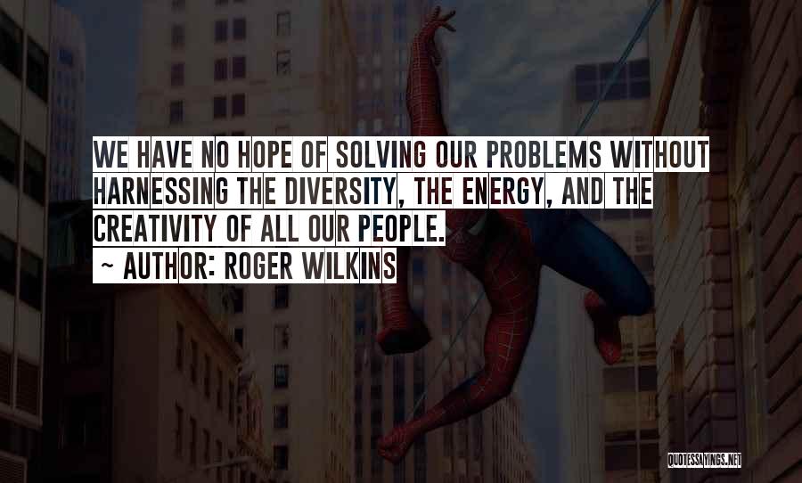 Solving Problems Quotes By Roger Wilkins