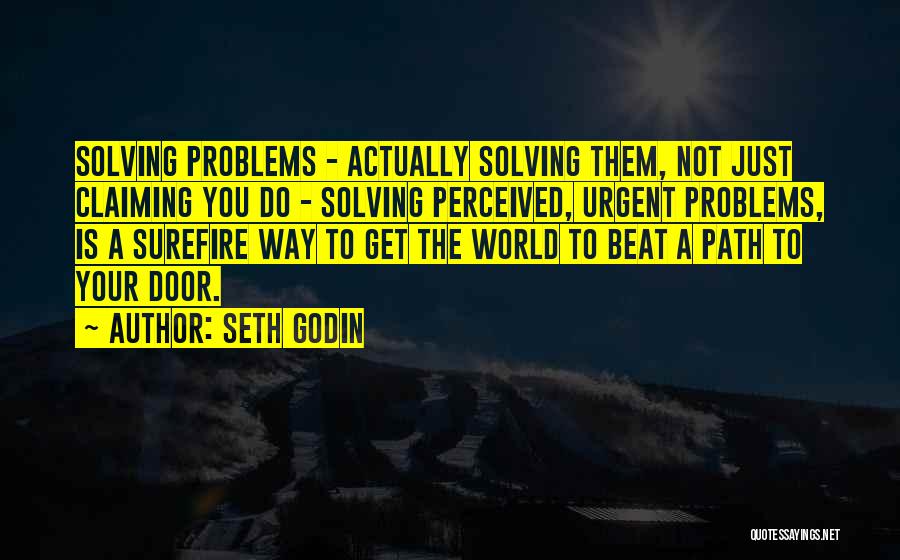 Solving Problems Quotes By Seth Godin