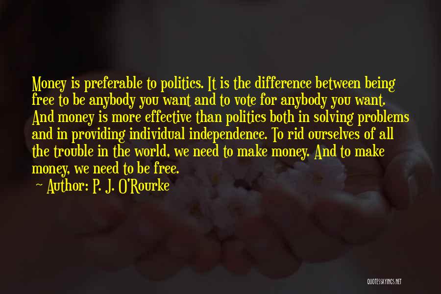 Solving World Problems Quotes By P. J. O'Rourke